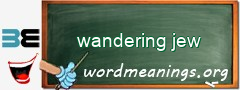 WordMeaning blackboard for wandering jew
